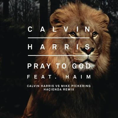 Pray to God (Calvin Harris vs Mike Pickering Hacienda Remix) 專輯 Calvin Harris