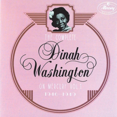 The Complete Dinah Washington On Mercury, Vol.1 (1946 - 1949) 專輯 Dinah Washington