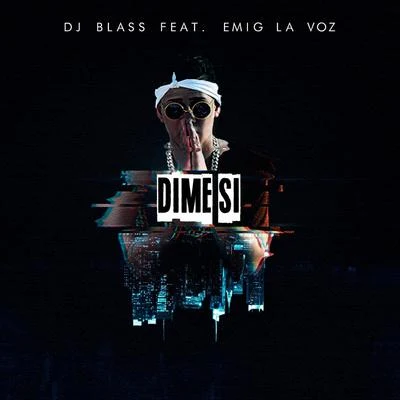 Dime Si (feat. Emig La Voz) 专辑 SpydaT.E.K./DJ Blass/Ma-Less