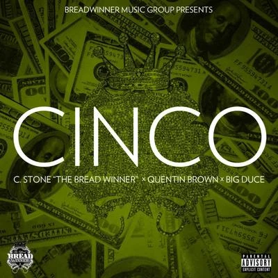 C.Stone the Breadwinner Cinco (feat. Quentin Brown & Big Duce)