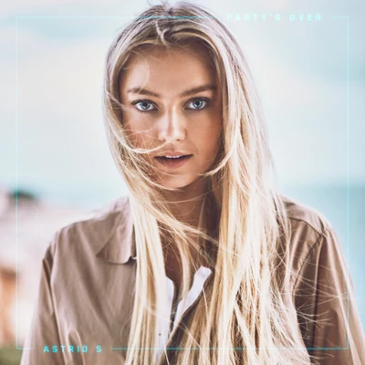 Party&#x27;s Over 专辑 Astrid S