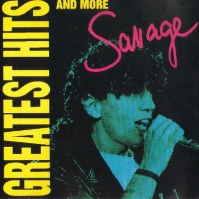 Savage Greatest Hits And More