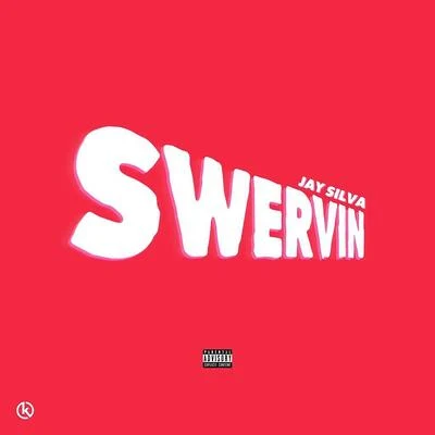 Swervin 專輯 Jay Silva