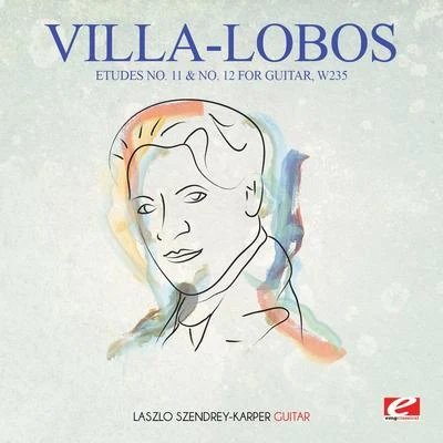 Villa-Lobos: Etudes No. 11 & No. 12 for Guitar, W235 (Digitally Remastered) 专辑 Heitor Villa-lobos