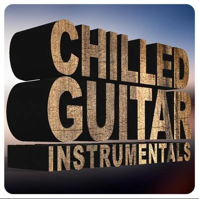 Chilled Guitar Instrumentals 专辑 Guitar Masters