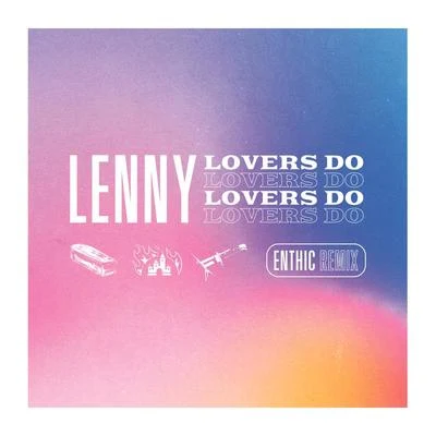 Lovers Do (Enthic Remix) 專輯 Lenny