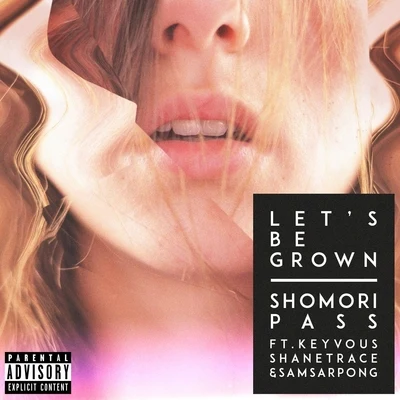 Lets Be Grown (feat. Keyvous, Shane Trace & Sam Sarpong) 專輯 Keyvous/Danny Lindholm