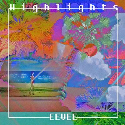 ep highlights 專輯 Eevee/Axian/Knowmadic/Arbour/idealism