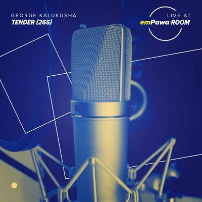 Tender (265) [Live at emPawa Room] 专辑 George Kalukusha