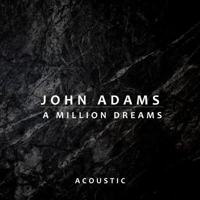 A Million Dreams (Acoustic) 專輯 John Adams