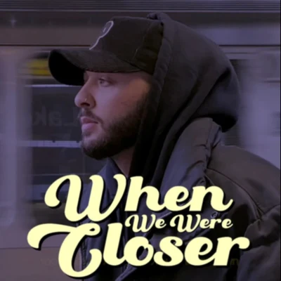 When We Were Closer 专辑 Dani Devinci