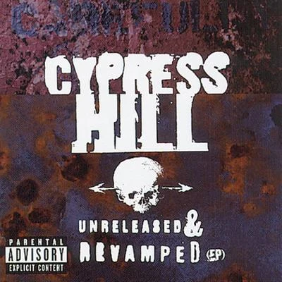 Unreleased & Revamped(Ep) 專輯 Cypress Hill