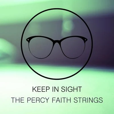 The Percy Faith Strings Keep In Sight