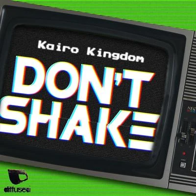 Kairo Kingdom Dont Shake