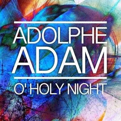 O Holy Night - Single 專輯 Adolphe Adam