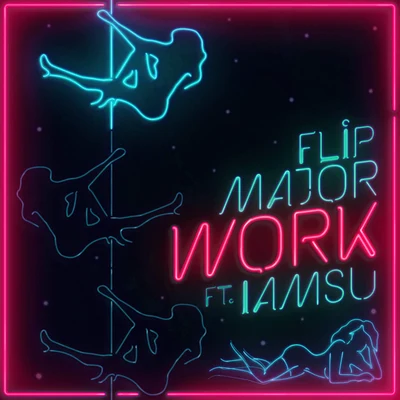 Work (feat. IAMSU) 專輯 Flip Major