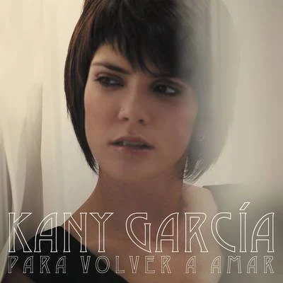 Para Volver a Amar 专辑 Kany García