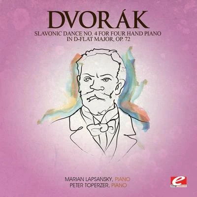 Marian LapsanskyPeter SchreierGertrud Lahusen-Oertel Dvorák: Slavonic Dance No. 4 for Four Hand Piano in D-Flat Major, Op. 72 (Digitally Remastered)