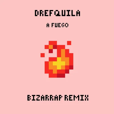 A fuego (Remix) 專輯 DrefQuila/Young Cister/Nfx/Young Cister, Nfx & DrefQuila