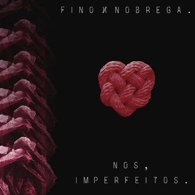 Nós, Imperfeitos 專輯 Fino