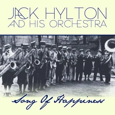 Song Of Happiness 专辑 Jack Hylton And His Orchestra