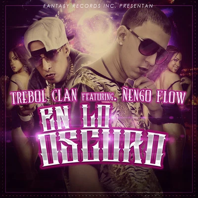 En Lo Oscuro (feat. DJ Joe) 專輯 Trebol Clan/Alex y Yenza/JKing Y Maximan/Aldo/Tony Lenta