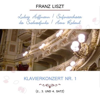 Ludwig HoffmannSinfonieorchester des SüdwestfunksHans Rosbaud play: Franz Liszt: Klavierkonzert Nr. 1 (2., 3. und 4. Satz) 專輯 Ludwig Hoffmann/Ingrid Haebler