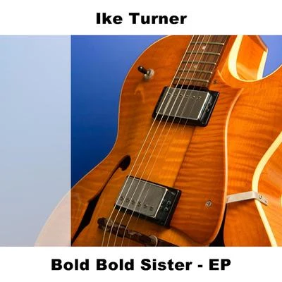 Bold Bold Sister - EP 专辑 Ike Turner