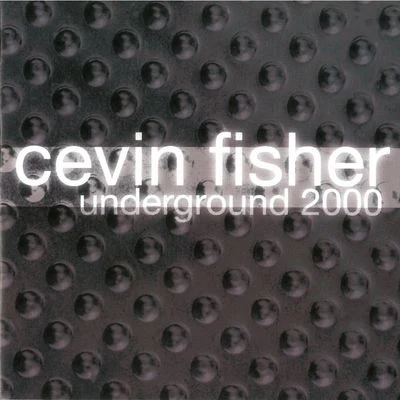 Underground 2000 專輯 Cevin Fisher