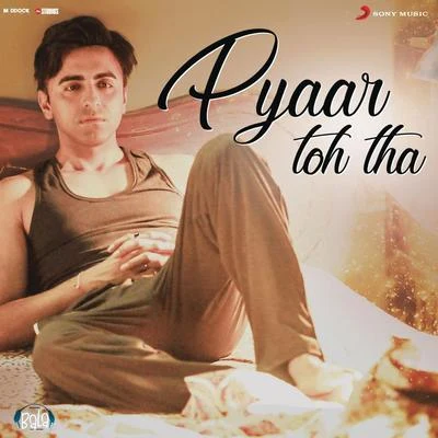 Pyaar Toh Tha (From "Bala") 專輯 Sachin-Jigar/Arijit Singh