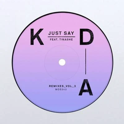 Just Say (Remixes, Vol. 3) 专辑 KDA/Sia/Brooke Candy