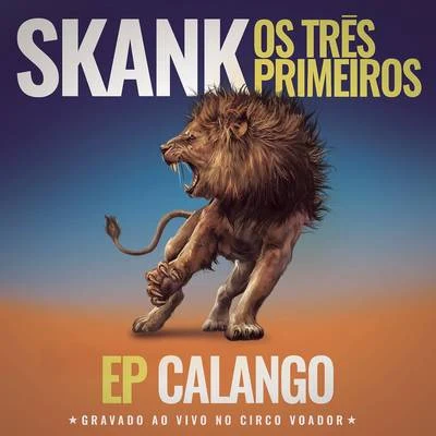 Skank, Os Três Primeiros - EP Calango (Gravado ao Vivo no Circo Voador) 專輯 Skank/Roberta Campos