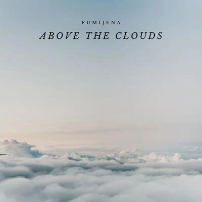 Above The Clouds 專輯 Fumijena/Hydro