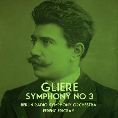 Gliere: Symphony No. 3 專輯 Berlin Radio Symphony Orchestra/Pilar Lorengar/David Oistrakh/Berliner Philharmoniker/Claudio Abbado