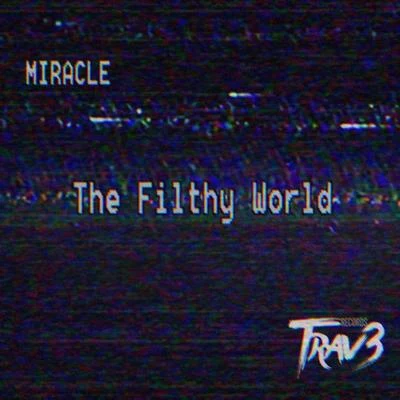 MiraclETOX The Filthy World