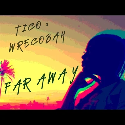 Far Away (feat. Wrecobah) 专辑 Tico/RETRO FUNKEE