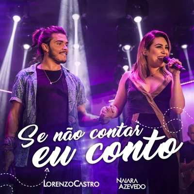 Se Não Contar Eu Conto (Ao Vivo) 專輯 Naiara Azevedo