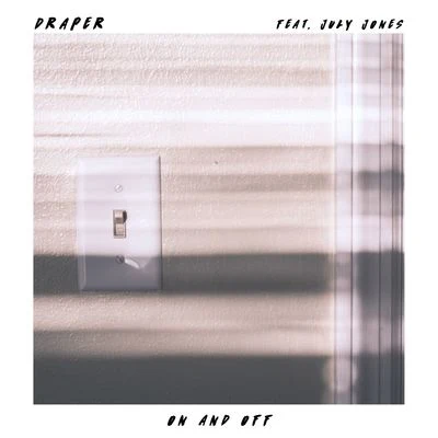 On and Off (feat. July Jones) 專輯 Draper