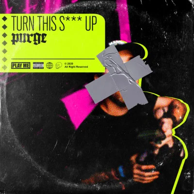 Turn This Shit Up 专辑 Purge