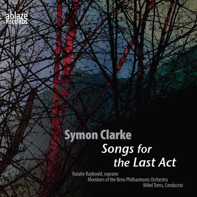 Symon Clarke: Songs for the Last Act 專輯 Susan Narucki/Tara Helen O’Connor/Charles Neidich/Judith Mendenhall/Marcy Rosen