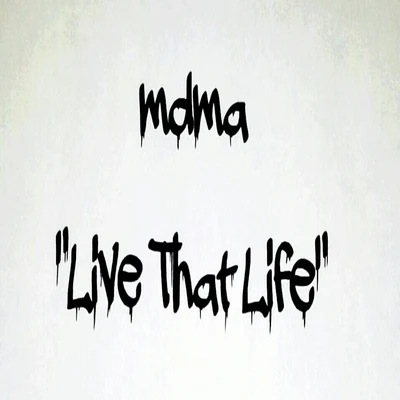 Live That Life 專輯 MDMA/Mader