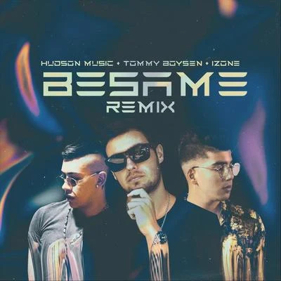 Besame (Remix) [feat. Izone & Tommy Boysen] 專輯 Schuster/Manuel Garcia/Tommy Boysen/Francisca Valenzuela/Huaira