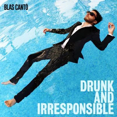 Drunk and Irresponsible 專輯 Blas Cantó