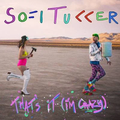 Thats It (Im Crazy) 專輯 Sofi Tukker/Tropkillaz