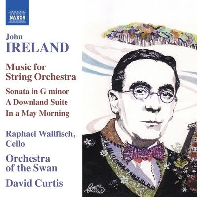 IRELAND, J.: String Orchestra Music (R. Wallfisch, Orchestra of the Swan, D. Curtis) 专辑 Rodion Shchedrin/Raphael Wallfisch/Rodion Schedrin