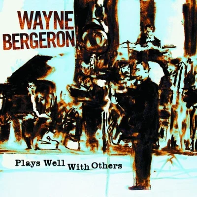 Plays Well With Others 專輯 Ryan Anthony/Jens Lindemann/Andrea Tofanelli/Cancerblows Big Band/Wayne Bergeron