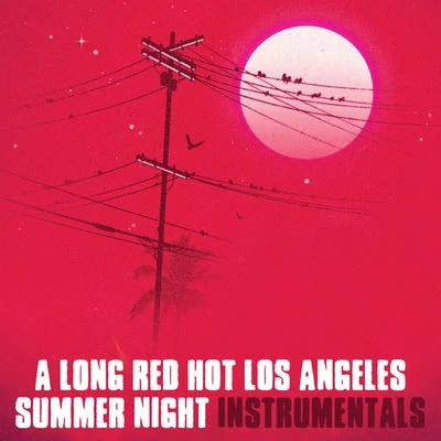 A Long Red Hot Los Angeles Summer Night (Instrumentals) 專輯 Oh No