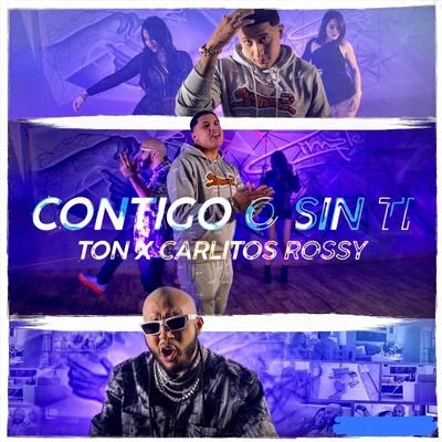 Contigo o Sin Ti (feat. Carlitos Rossy) 專輯 Ton