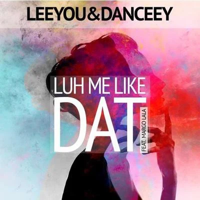 Leeyou & DanceeyCardiknox Luh Me Like Dat