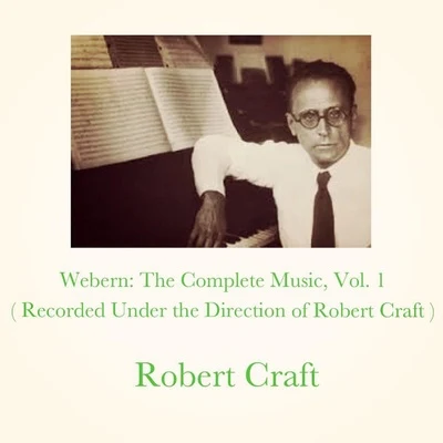 Webern: The Complete Music, Vol. 1 (Recorded Under the Direction of Robert Craft) 專輯 Robert Craft/London Symphony Orchestra/En Shao/Samuel Ramey/David Wilson-Johnson